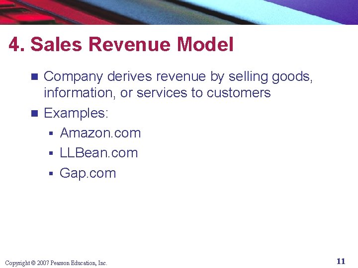 4. Sales Revenue Model Company derives revenue by selling goods, information, or services to