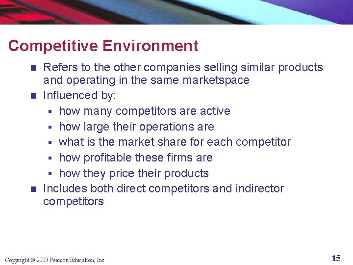 Competitive Environment Refers to the other companies selling similar products and operating in the