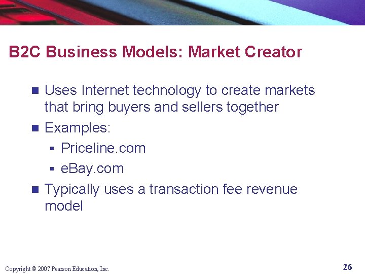B 2 C Business Models: Market Creator Uses Internet technology to create markets that