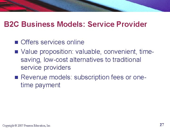 B 2 C Business Models: Service Provider Offers services online n Value proposition: valuable,