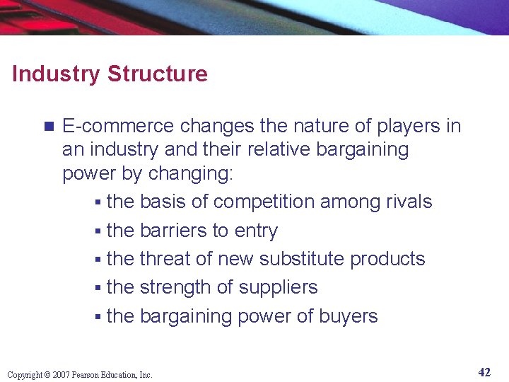 Industry Structure n E-commerce changes the nature of players in an industry and their