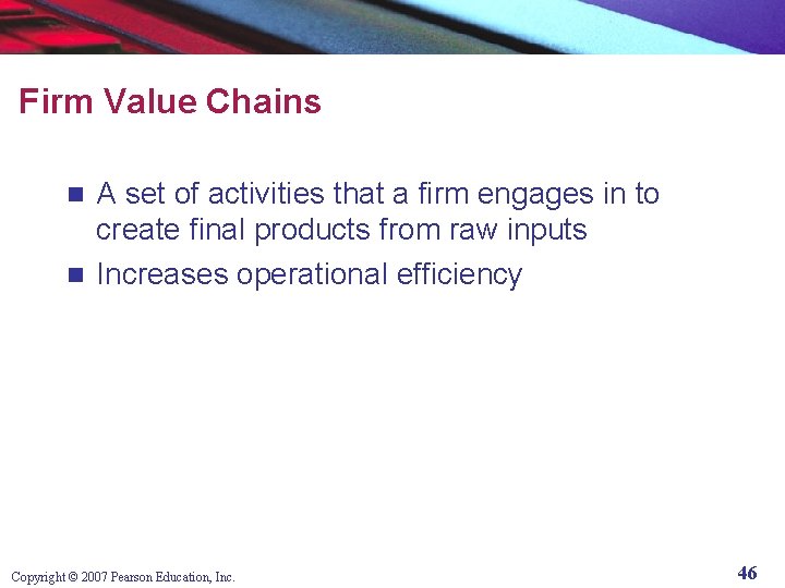 Firm Value Chains A set of activities that a firm engages in to create