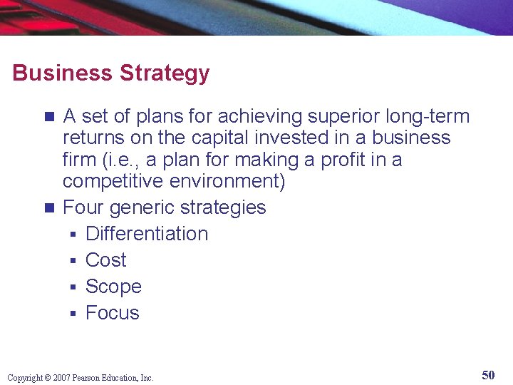 Business Strategy A set of plans for achieving superior long-term returns on the capital