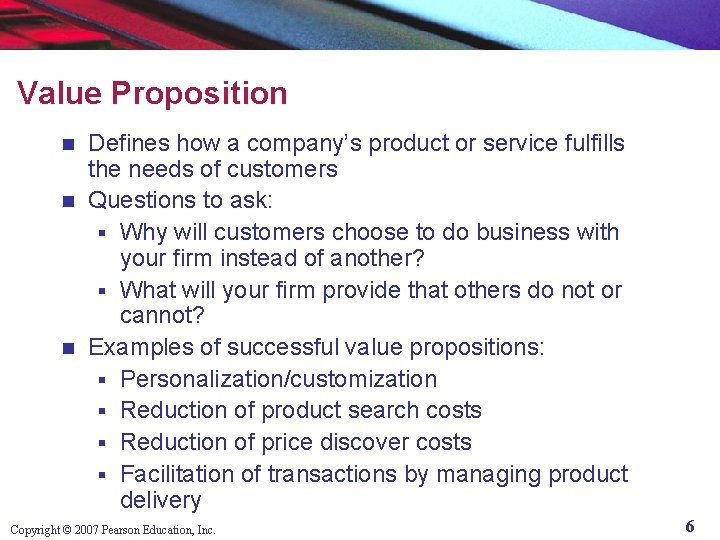 Value Proposition Defines how a company’s product or service fulfills the needs of customers
