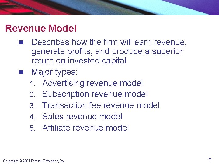 Revenue Model Describes how the firm will earn revenue, generate profits, and produce a