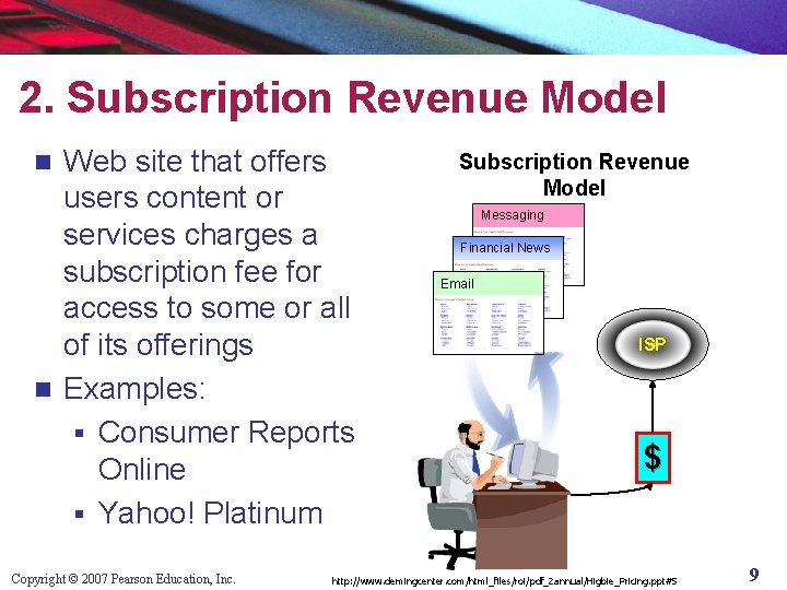 2. Subscription Revenue Model Web site that offers users content or services charges a