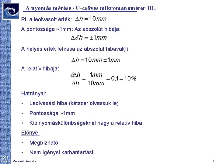 A nyomás mérése / U-csöves mikromanométer III. Pl. a leolvasott érték: A pontossága ~1