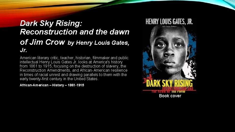 Dark Sky Rising: Reconstruction and the dawn of Jim Crow by Henry Louis Gates,