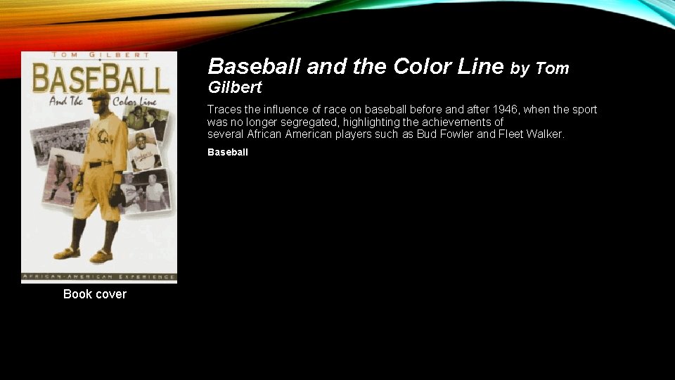 Baseball and the Color Line by Tom Gilbert Traces the influence of race on