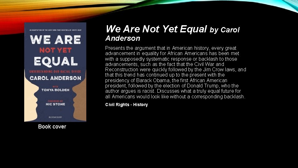 We Are Not Yet Equal by Carol Anderson Presents the argument that in American