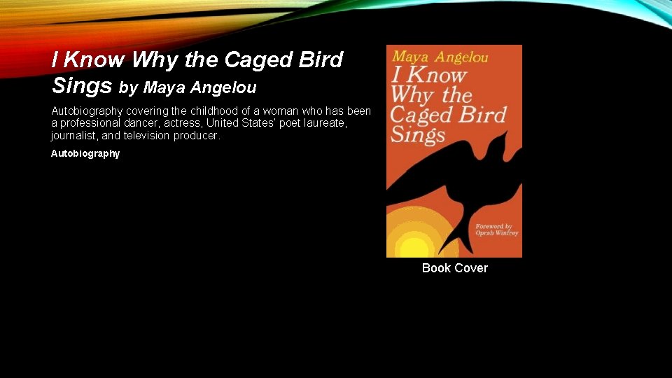 I Know Why the Caged Bird Sings by Maya Angelou Autobiography covering the childhood