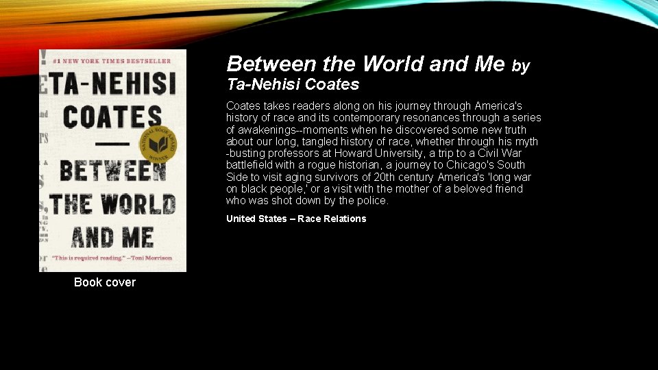 Between the World and Me by Ta-Nehisi Coates takes readers along on his journey