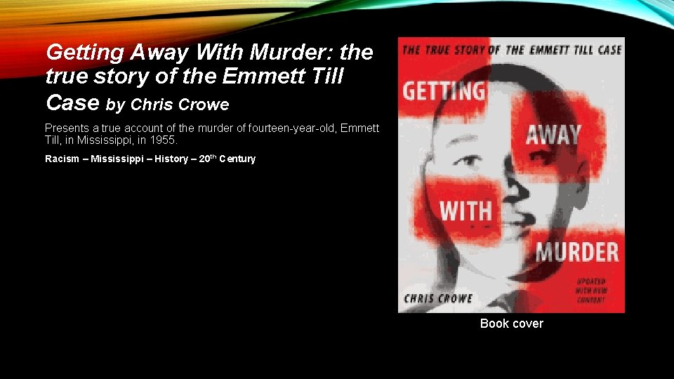 Getting Away With Murder: the true story of the Emmett Till Case by Chris
