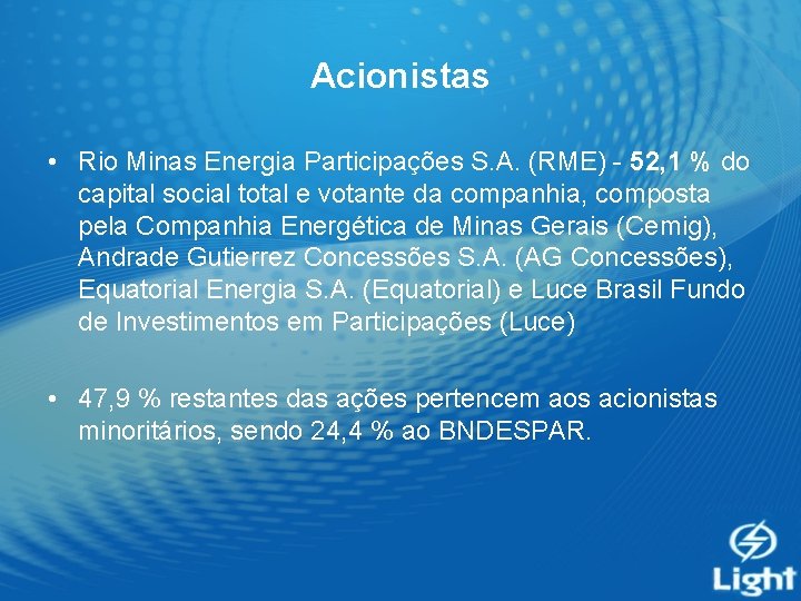 Acionistas • Rio Minas Energia Participações S. A. (RME) - 52, 1 % do