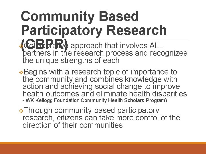 Community Based Participatory Research Collaborative approach that involves ALL (CBPR) partners in the research