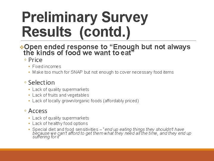 Preliminary Survey Results (contd. ) Open ended response to “Enough but not always the