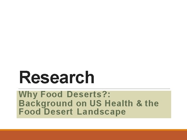 Research Why Food Deserts? : Motivation Background on US Health & the Food Desert