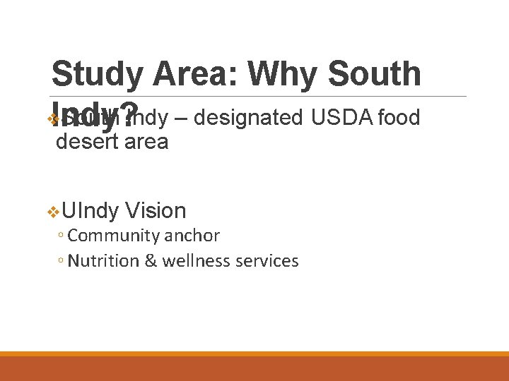 Study Area: Why South Indy – designated USDA food Indy? desert area UIndy Vision