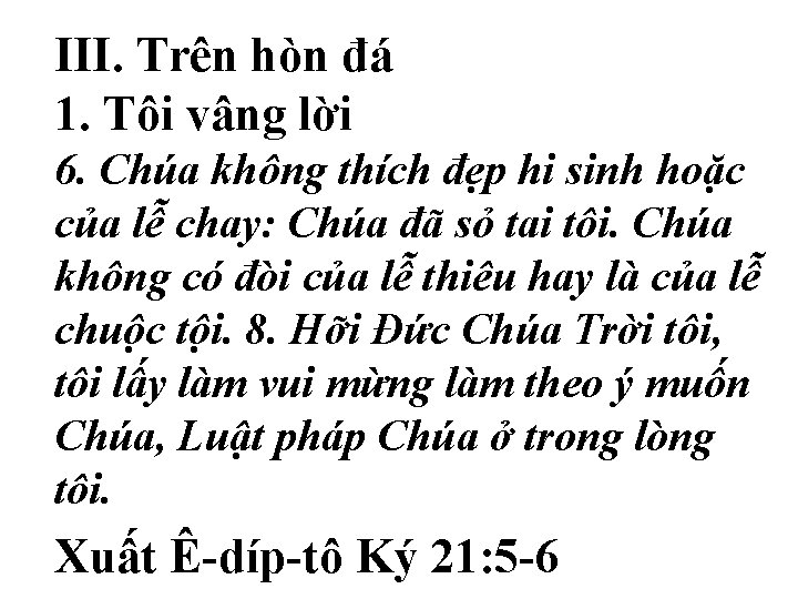 III. Trên hòn đá 1. Tôi vâng lời 6. Chúa không thích đẹp hi