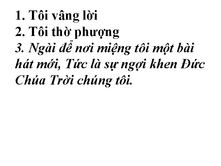 1. Tôi vâng lời 2. Tôi thờ phượng 3. Ngài để nơi miệng tôi