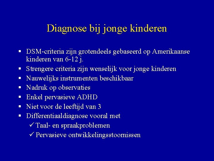 Diagnose bij jonge kinderen § DSM-criteria zijn grotendeels gebaseerd op Amerikaanse kinderen van 6