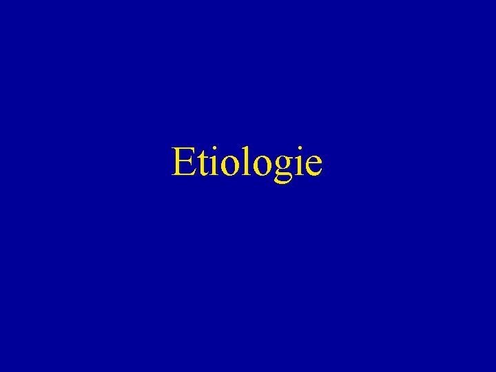 Etiologie 