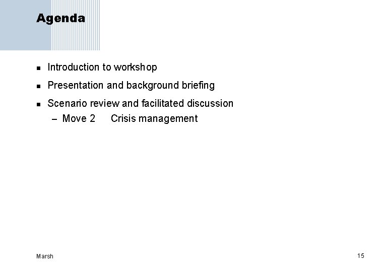 Agenda n Introduction to workshop n Presentation and background briefing n Scenario review and