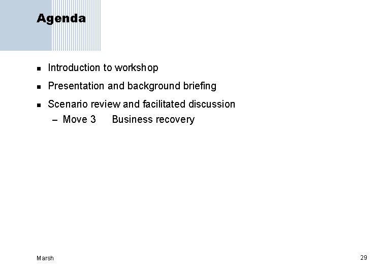 Agenda n Introduction to workshop n Presentation and background briefing n Scenario review and