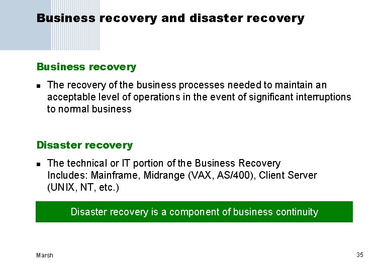 Business recovery and disaster recovery Business recovery n The recovery of the business processes