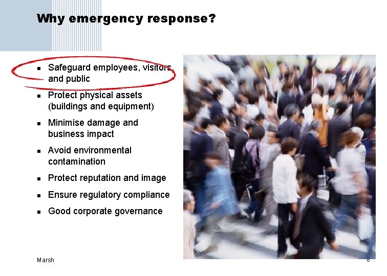 Why emergency response? n n Safeguard employees, visitors, and public Protect physical assets (buildings