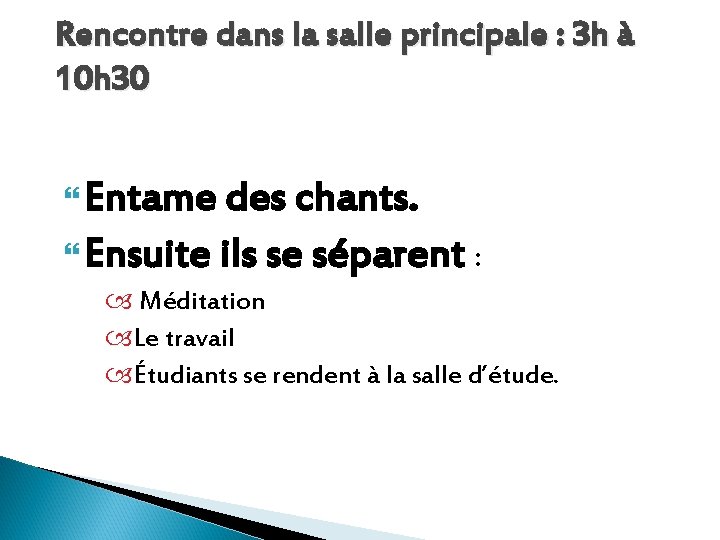 Rencontre dans la salle principale : 3 h à 10 h 30 Entame des