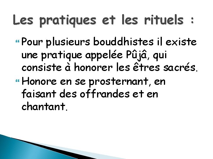 Les pratiques et les rituels : Pour plusieurs bouddhistes il existe une pratique appelée