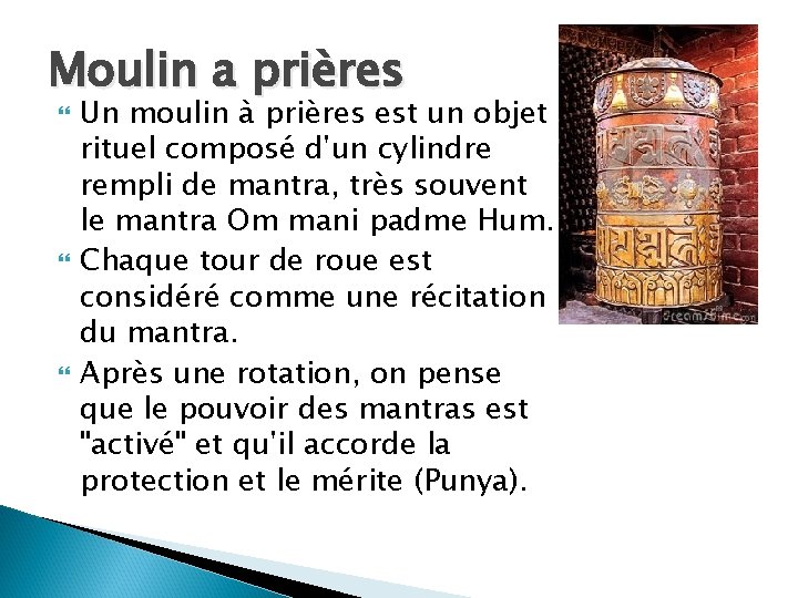 Moulin a prières Un moulin à prières est un objet rituel composé d'un cylindre