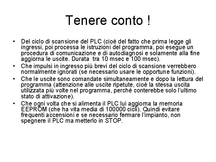 Tenere conto ! • Del ciclo di scansione del PLC (cioè del fatto che