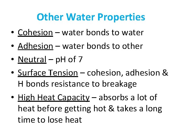 Other Water Properties Cohesion – water bonds to water Adhesion – water bonds to