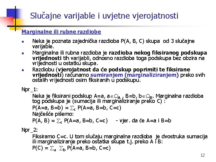 Slučajne varijable i uvjetne vjerojatnosti Marginalne ili rubne razdiobe n n n Neka je