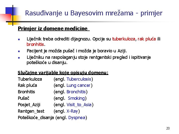 Rasuđivanje u Bayesovim mrežama - primjer Primjer iz domene medicine n n n Liječnik