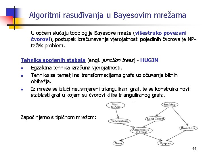 Algoritmi rasuđivanja u Bayesovim mrežama U općem slučaju topologije Bayesove mreže (višestruko povezani čvorovi),