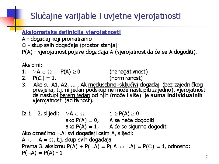 Slučajne varijable i uvjetne vjerojatnosti Aksiomatska definicija vjerojatnosti A - događaj koji promatramo -