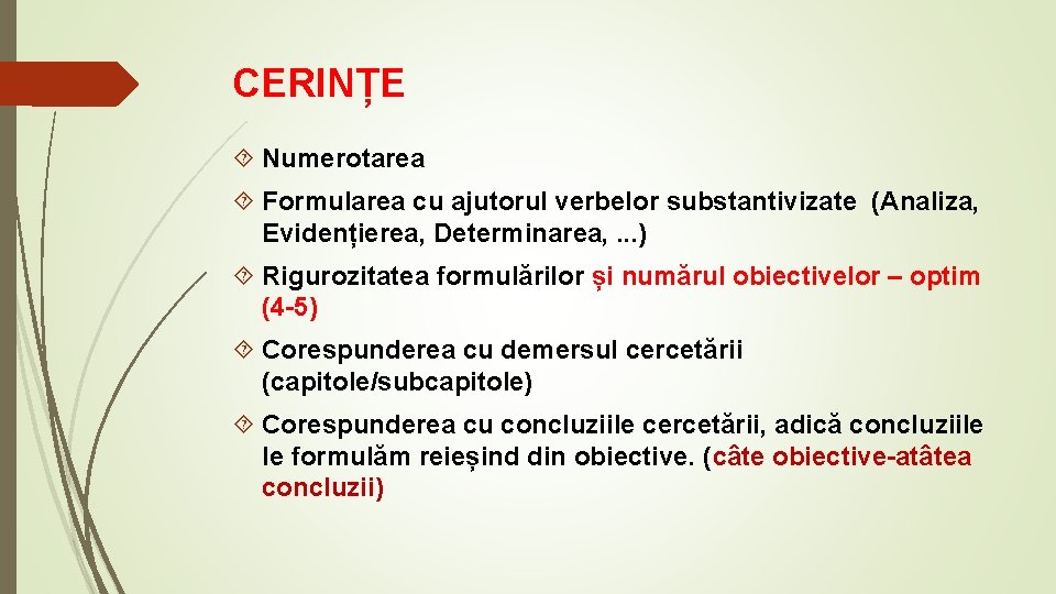 CERINȚE Numerotarea Formularea cu ajutorul verbelor substantivizate (Analiza, Evidențierea, Determinarea, . . . )
