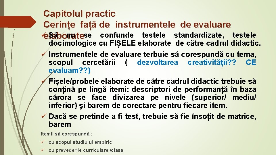 Capitolul practic Cerințe față de instrumentele de evaluare üelaborate Să nu se confunde testele