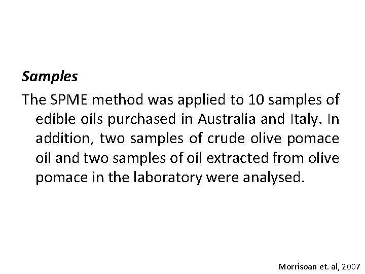 Samples The SPME method was applied to 10 samples of edible oils purchased in
