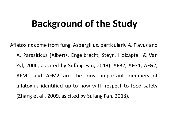 Background of the Study Aflatoxins come from fungi Aspergillus, particularly A. Flavus and A.