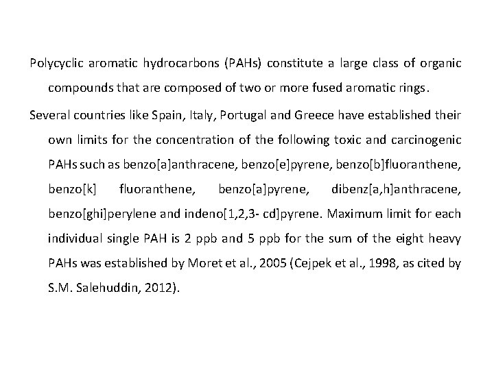 Polycyclic aromatic hydrocarbons (PAHs) constitute a large class of organic compounds that are composed