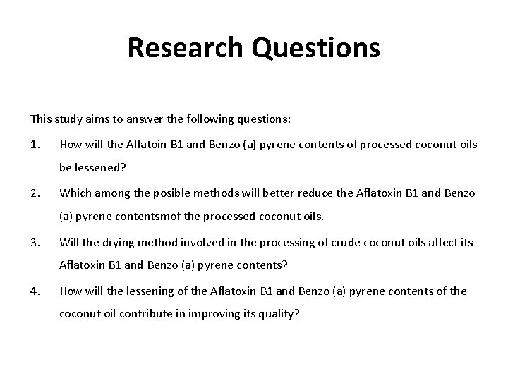 Research Questions This study aims to answer the following questions: 1. How will the