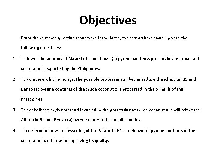 Objectives From the research questions that were formulated, the researchers came up with the