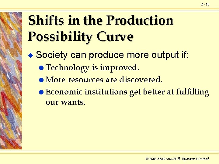2 - 18 Shifts in the Production Possibility Curve u Society can produce more