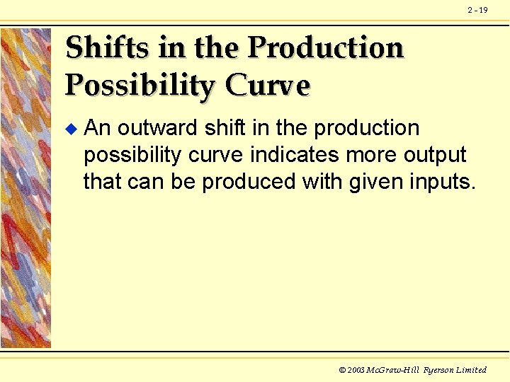 2 - 19 Shifts in the Production Possibility Curve u An outward shift in