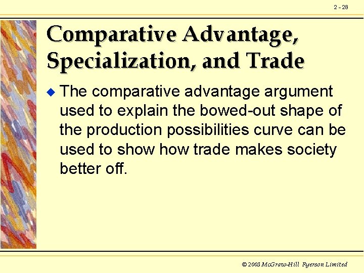 2 - 28 Comparative Advantage, Specialization, and Trade u The comparative advantage argument used