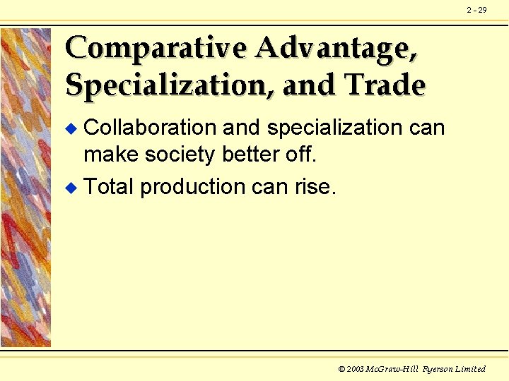 2 - 29 Comparative Advantage, Specialization, and Trade Collaboration and specialization can make society